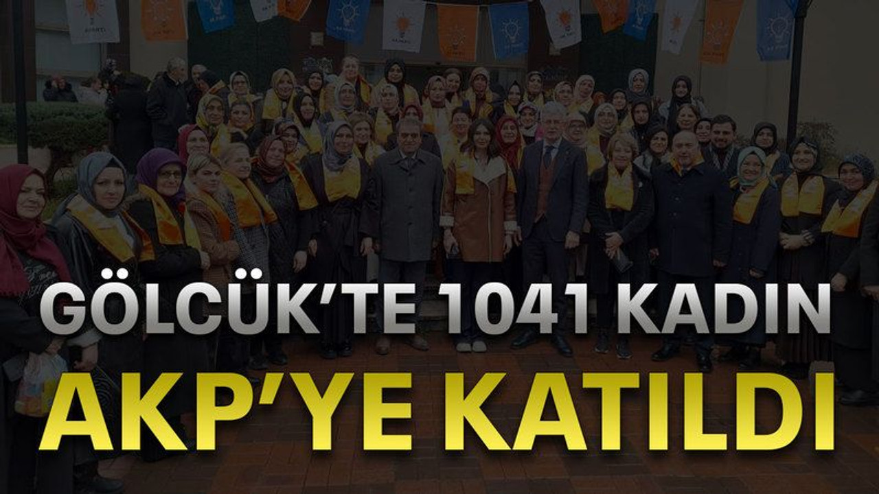 Gölcük’te 1041 kadın AKP’ye katıldı